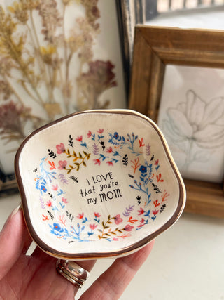 Antiqued Trinket Bowl - I Love That You're My Mom