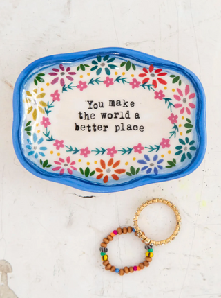 Artisan Trinket Dish - You Make The World a Better Place